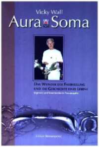 Aura Soma : Das Wunder der Farbheilung und die Geschichte eines Lebens （1. 2024. 279 S. 20 farb. u. schw.-w. Fotos. 210 mm）