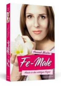 Fe-Male : Hinein in den richtigen Körper （2014. 256 S. m. Fotos. 188 mm）