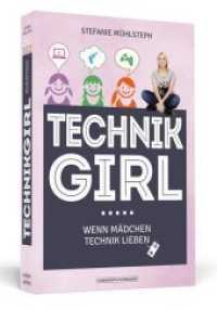 Technikgirl : Wenn M&auml;dchen Technik lieben （2014. 256 S. 19 cm）