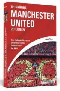 111 Gründe, Manchester United zu lieben : Eine Liebeserklärung an den großartigsten Fußballverein der Welt (111 Gründe) （2014. 240 S. 193 mm）