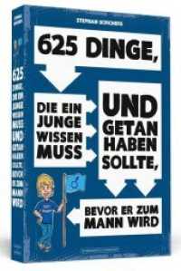 625 Dinge, die ein Junge wissen muss und getan haben sollte, bevor er zum Mann wird （2020. 408 S. m. Illustr. 190 mm）