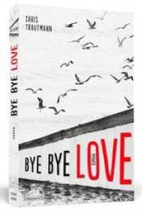 Bye Bye Love : Roman （2015. 248 S. 190 mm）