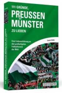 111 Gründe, Preußen Münster zu lieben : Eine Liebeserklärung an den großartigsten Fußballverein der Welt (Wir sind der zwölfte Mann, Fußball ist unsere Liebe!) （2015. 288 S. m. Abb. 190 mm）
