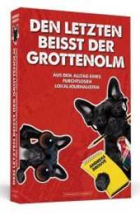 Den Letzten beißt der Grottenolm : Aus dem Alltag eines furchtlosen Lokaljournalisten （2016. 288 S. 190 mm）