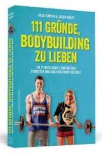 111 Gründe, Bodybuilding zu lieben : Ein Fitness-Couple erklärt den stärksten und coolsten Sport der Welt (111 Gründe) （2016. 280 S. 192 mm）