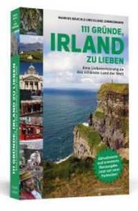 111 Gründe, Irland zu lieben : Eine Liebeserklärung an das schönste Land der Welt | Aktualisierte und erweiterte Neuausgabe. (111 Gründe) （aktual. u. erweitert. Ausg. 2017. 256 S. m. zahlr. Abb. u. 2 Farbteile）