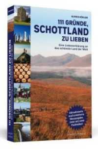 111 Gründe, Schottland zu lieben : Eine Liebeserklärung an das schönste Land der Welt | Aktualisierte und erweiterte Neuausgabe. (111 Gründe) （2017. 280 S. m. 2 Farbteilen. 190 mm）