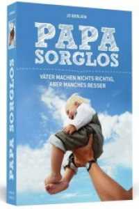 Papa Sorglos : V&auml;ter machen nichts richtig, aber manches besser （2017. 264 S. 191 mm）