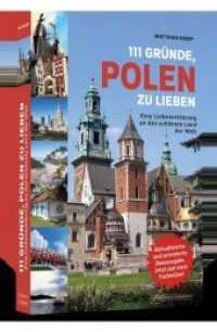 111 Gründe, Polen zu lieben : Eine Liebeserklärung an das schönste Land der Welt | Aktualisierte und erweiterte Neuausgabe. Aktualisierte und erweiterte Neuausgabe mit 11 Bonusgründen und 2 farbigen Bildteilen (111 Gründe) （aktualis. u. erw. Neuausg. 2017. 263 S. m. 2 Farbteilen. 19 cm）