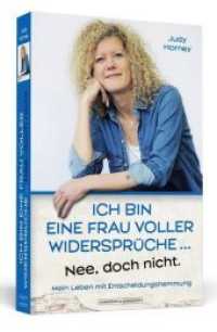 Ich bin eine Frau voller Widersprüche ... Nee, doch nicht. : Mein Leben mit Entscheidungshemmung （2017. 224 S. 191 mm）