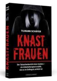 Knastfrauen : Der Tatsachenbericht eines Insiders - ein Arbeitstherapeut erzählt, wie es im Gefängnis wirklich ist （2018. 232 S. 190 mm）