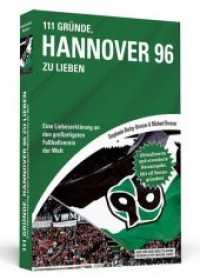111 Gründe, Hannover 96 zu lieben : Eine Liebeserklärung an den großartigsten Fußballverein der Welt. Mit 11 Bonusgründen! （Aktualis. u. erw. Neuausg. 2018. 288 S. 190 mm）