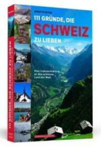 111 Gründe, die Schweiz zu lieben : Eine Liebeserklärung an das schönste Land der Welt (111 Gründe) （2019. 288 S. Mit zwei farbigen Bildteilen. 201 mm）