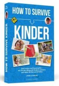 How To Survive Kinder : Zum Lachen und Haareraufen - wie sie den Alltag mit Kindern meistern und dabei die Nerven behalten （224 S. 190 mm）