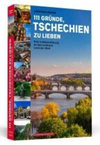 111 Gründe, Tschechien zu lieben : Eine Liebeserklärung an das schönste Land der Welt (111 Gründe) （2019. 280 S. m. Farbabb. 200 mm）
