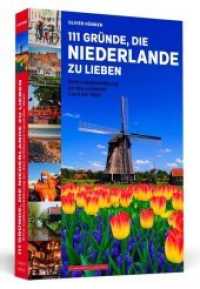 111 Gründe, die Niederlande zu lieben : Eine Liebeserklärung an das schönste Land der Welt (111 Gründe) （2019. 280 S. m. Farbabb. 200 mm）