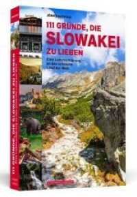 111 Gründe, die Slowakei zu lieben : Eine Liebeserklärung an das schönste Land der Welt (111 Gründe) （2019. 240 S. Mit zwei farbigen Bildteilen. 201 mm）