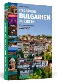 111 Gründe, Bulgarien zu lieben : Eine Liebeserklärung an das schönste Land der Welt (111 Gründe) （2021. 320 S. mit Bildteil. 200 mm）