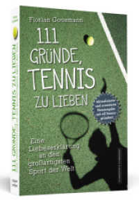111 Gr&uuml;nde, Tennis zu lieben : Eine Liebeserkl&auml;rung an den gro&szlig;artigsten Sport der Welt | Aktualisierte und erweiterte Neuausgabe （Aktualisierte und erweiterte Neuausgabe）