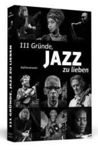 111 Gr&uuml;nde, Jazz zu lieben : Eine Liebeserkl&auml;rung