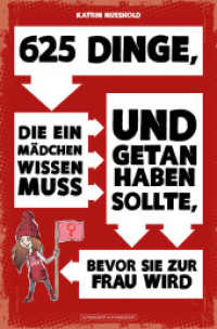 625 Dinge, die ein Mädchen wissen muss und getan haben sollte, bevor sie zur Frau wird （2020. 256 S. m. Illustr. 200 mm）