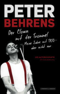 Peter Behrens: Der Clown mit der Trommel : Meine Jahre mit TRIO - aber nicht nur. （2022. 296 S. Bildteil. 210 mm）