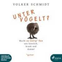 Untervögelt?, 1 MP3-CD : Macht zu wenig (guter) Sex uns hässlich, krank und dumm?. 300 Min. （2019. 125 x 140 mm）