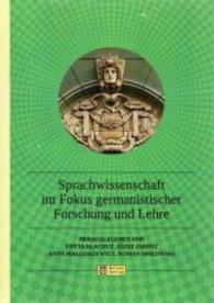 Sprachwissenschaft im Fokus germanistischer Forschung und Lehre (Sprache, Literatur, Kultur im germanistischen Gefüge Bd.1) （2013. 448 S. 238 mm）