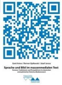 Sprache und Bild im massenmedialen Text : Formen, Funktionen und Perspektiven im deutschen und polnischen Kommunikationsraum （2014. 302 S. 240 mm）