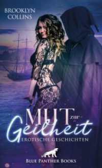 Mut zur Geilheit | 10 Erotische Geschichten : Kein Gestern oder Morgen, es gibt nur ein geiles Jetzt und Hier .... Kein Gestern oder Morgen, es gibt nur ein geiles Jetzt und Hier ... （2. Aufl. 2019. 188 S. 1 Abb. 190 mm）