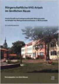 Bürgerschaftliche VHS-Arbeit im ländlichen Raum : Interkulturelle und intergenerative Bildungsarbeit am Beispiel des Mehrgenerationenhauses in Markranstädt. Ein Evaluationsbericht. Ein Evaluationsbericht （1. Aufl. 2012. 72 S. 30 Abb. 21 cm）