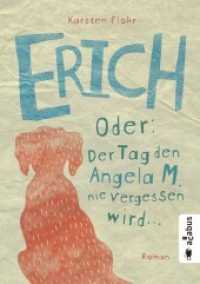 Erich. Oder: Der Tag, den Angela M. nie vergessen wird ... : Roman （Originalausgabe. 2017. 180 S. 20 cm）