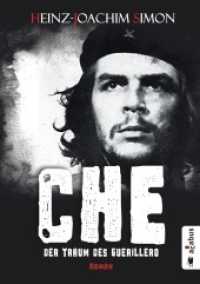 Che. Der Traum des Guerillero : Roman （Erstausgabe. 2017. 524 S. 21 cm）