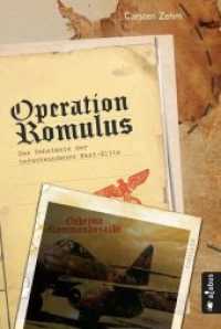 Operation Romulus : Das Geheimnis der verschwundenen Nazi-Elite. Thriller （2. Aufl. 2018. 488 S. 21 cm）