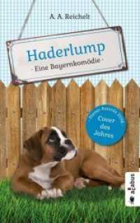 Haderlump : Eine Bayernkomödie (Haderlump 1) （Neue überarbeitete Ausgabe. 2017. 188 S. 19 cm）