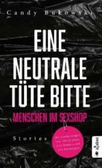 Eine neutrale Tüte bitte! Menschen im Sexshop : Stories （Originalausgabe. 2019. 208 S. 21 cm）
