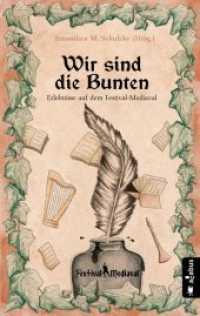 Wir sind die Bunten. Erlebnisse auf dem Festival-Mediaval : Anthologie （2020. 330 S. 21 cm）