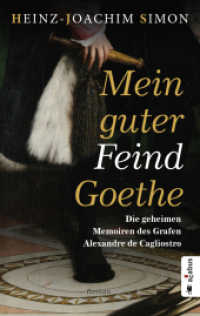 Mein guter Feind Goethe. Die geheimen Memoiren des Grafen Alexandre de Cagliostro : Historischer Roman （2. Aufl. 2023. 304 S. 21 cm）