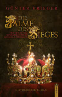 Die Palme des Sieges : Der Traum vom K&ouml;nigreich Polen: Richeza & Mieszko II. （2025. 277 S. 215 mm）