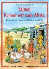 Tadias! Kommt mit nach Afrika : Länder, Spiele, Tänze und Märchen aus Afrika (Auf den Spuren fremder Kulturen) （2018. 126 S. m. zahlr. Illustr. 26 cm）