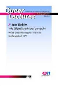 Wie öffentliche Moral gemacht wird : Die Einführung des § 175 in das Strafgesetzbuch 1871 (Queer Lectures 14) （2014. 48 S. 20 cm）
