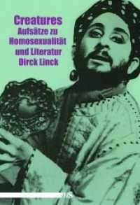 Creatures : Aufsätze zu Homosexualität und Literatur （2016. 236 S. 14, teils farbige Abbildungen. 19.7 cm）