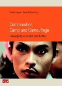 Communities, Camp und Camouflage : Bewegung in Kunst und Kultur (Geschichte der Homosexuellen in Deutschland nach 1945 6) （2017. 258 S. 19.7 cm）