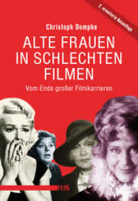 Alte Frauen in schlechten Filmen : Vom Ende gro&szlig;er Filmkarrieren （Zweite erweiterte Taschenbuchausgabe）
