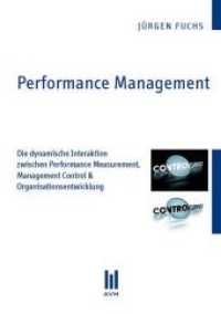 Performance Management : Die dynamische Interaktion zwischen Performance Measurement, Management Control & Organisationsentwicklung (Akademische Verlagsgemeinschaft München Bd.343) （2010. 124 S. 210 mm）