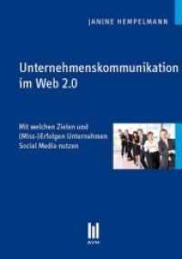 Unternehmenskommunikation im Web 2.0 : Mit welchen Zielen und (Miss-)Erfolgen Unternehmen Social Media nutzen (Akademische Verlagsgemeinschaft München Bd.345) （2010. 88 S. 210 mm）