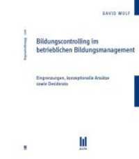 Bildungscontrolling im betrieblichen Bildungsmanagement : Eingrenzungen, konzeptionelle Ansätze sowie Desiderata (Akademische Verlagsgemeinschaft München Bd.439) （2011. 60 S. 210 mm）