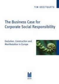 The Business Case for Corporate Social Responsibility : Evolution, Construction and Manifestation in Europe (Akademische Verlagsgemeinschaft München 448) （1., Aufl. 2011. 290 S. 21 cm）