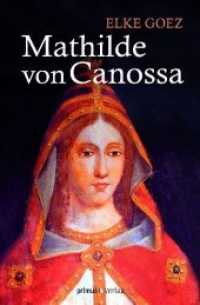 Mathilde von Canossa （2012. 238 S. 1 Ktn., 12 SW-Abb. 22 cm）