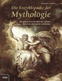 Die Enzyklopädie der Mythologie : Die geheimnisvolle Welt der antiken Griechen, Germanen und Kelten （2013. 256 S. 29 cm）